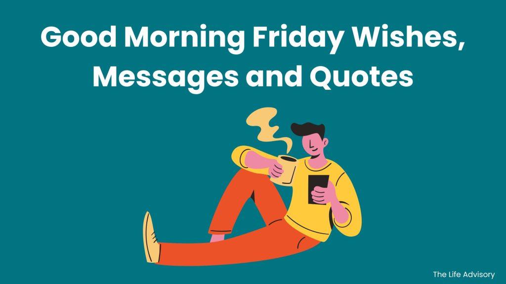 Good Morning Friday Wishes, Messages and Quotes