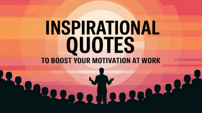 Top 50 Inspirational Quotes to Boost Your Motivation at Work